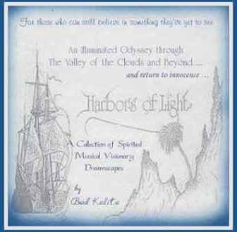 CD album cover: Harbors of Light: For those who can still believe in something they've yet to see. An Illuminated Odyssey through the Valley fo the Clouds and Beyond ... and return to innocence. A Collection of Spirited Musical Visionary Dreamscapes by Brad Kalita. All music and arrangements by Brad Kalita. Instruments and vocals performed and recorded by Brad Kalita. Original artwork and prose by brad kalita, owner and dreamer behind gatherin light ... a retreat offering cabins, tree houses, vacation rentals and tree houses in southern oregon near crater lake national park and klamath basin birding trails. Album layout and design by Gloria McCracken.